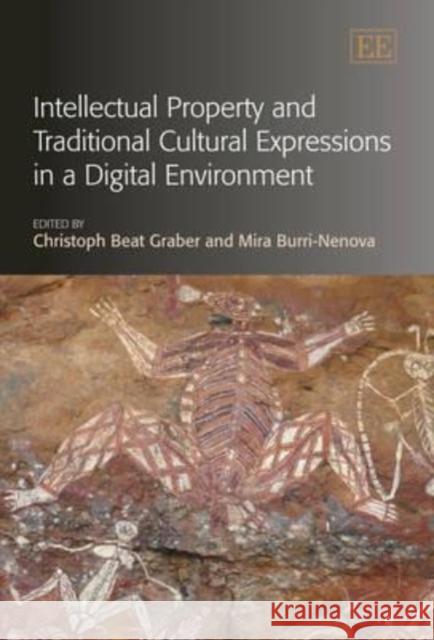 Intellectual Property and Traditional Cultural Expressions in a Digital Environment  9781847209214 Edward Elgar Publishing Ltd