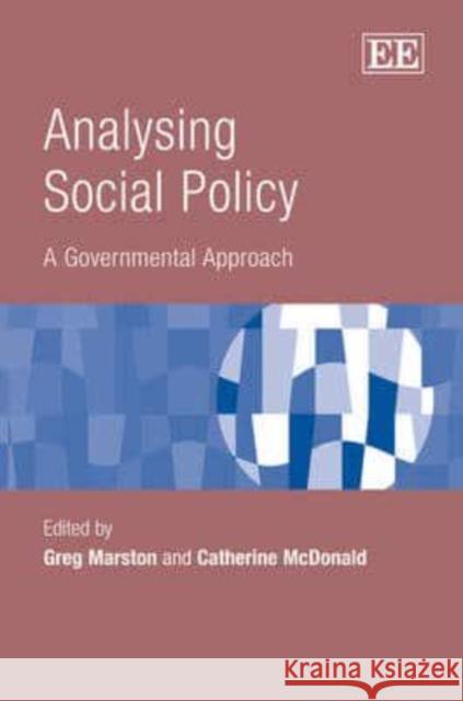 Analysing Social Policy: A Governmental Approach Greg Marston Catherine McDonald  9781847209900 Edward Elgar Publishing Ltd