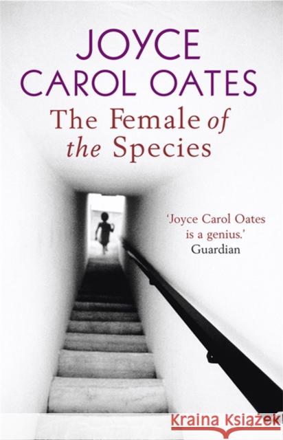 The Female of the Species Joyce Carol Oates 9781847240361 Quercus Publishing