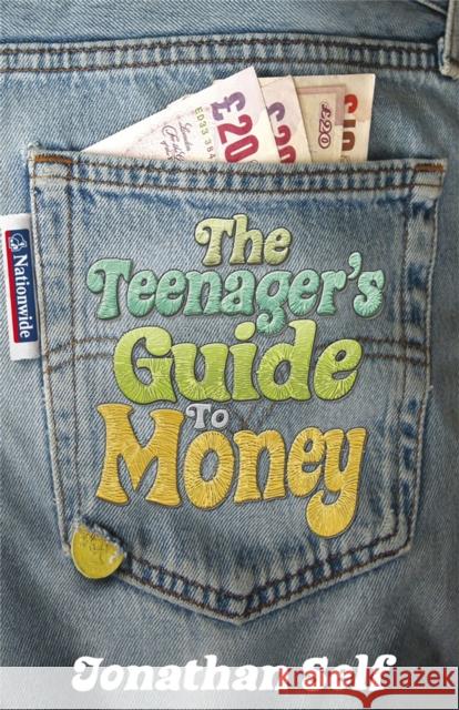 The Teenager's Guide to Money Jonathan Self 9781847242020 Quercus Publishing