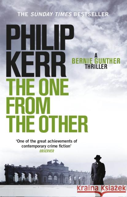 The One From The Other: Bernie Gunther Thriller 4 Philip Kerr 9781847242921 Quercus Publishing