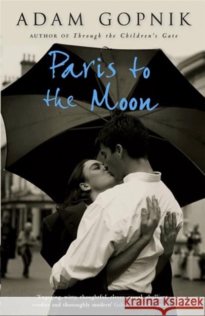 Paris to the Moon: A Family in France Adam Gopnik 9781847243928 Quercus Publishing