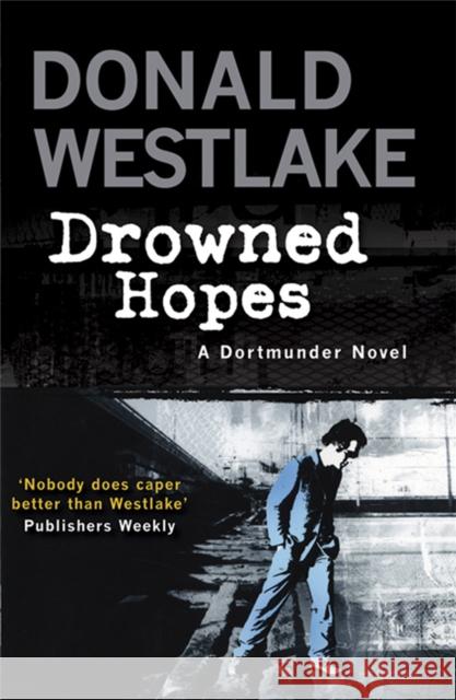 Drowned Hopes: A Dortmunder Mystery Donald E. Westlake 9781847245205