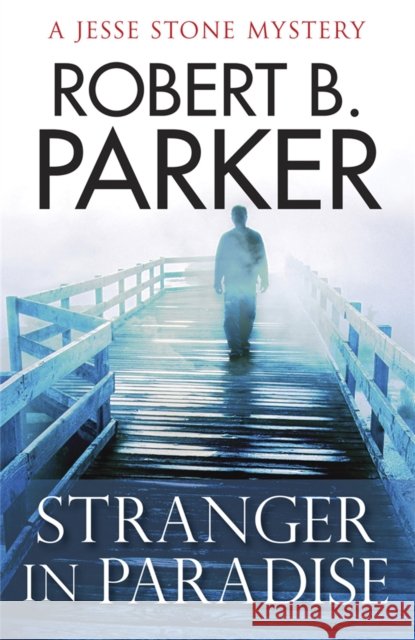Stranger in Paradise Robert B. Parker 9781847247315 Quercus Publishing