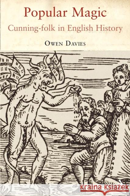 Popular Magic: Cunning-Folk in English History Davies, Owen 9781847250360