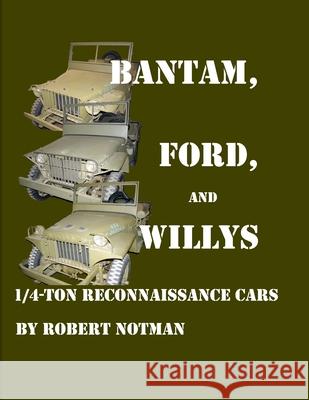 Bantam, Ford and Willys-1/4-Ton Reconnaissance Cars Robert Notman 9781847281883