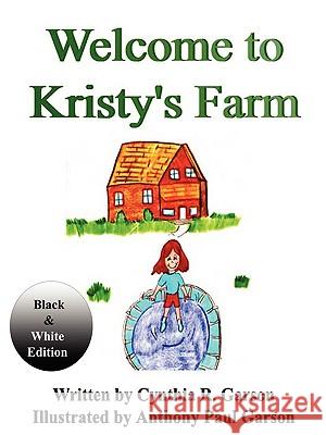 Welcome to Kristy's Farm: Book I (Black and White Version) Cindy Garson 9781847283214