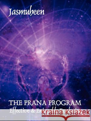 The PRANA PROGRAM - Effective & Enjoyable Evolution , Jasmuheen 9781847283436 Lulu.com