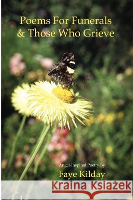 Poems For Funerals & Those Who Grieve Faye, Kilday 9781847284556