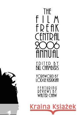 The Film Freak Central 2006 Annual Bill Chambers 9781847284938 Lulu.com