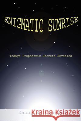 Enigmatic Sunrise Danny Clawson 9781847284969 Lulu.com
