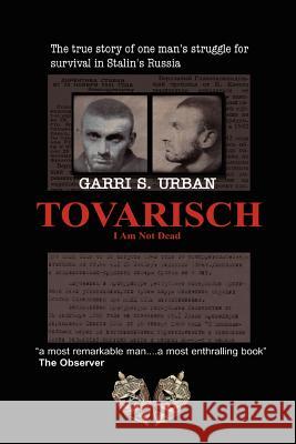 Tovarisch, I Am Not Dead Garri, S. Urban 9781847285003
