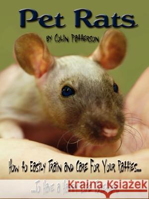 Pet Rats Colin, Patterson 9781847285706 Lulu.com
