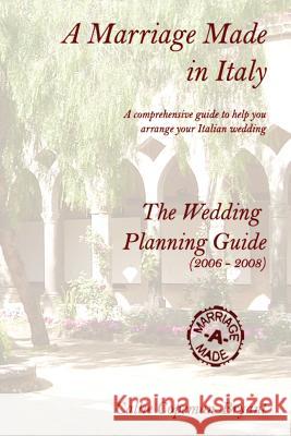 A Marriage Made in Italy - The Wedding Planning Guide (2006 - 2008) Callie, Copeman-Bryant 9781847286574