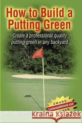 How to Build a Putting Green S. Barry Hamdani 9781847286642