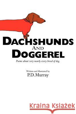 Dachshunds and Doggerel P.D., Murray 9781847286727 Lulu.com