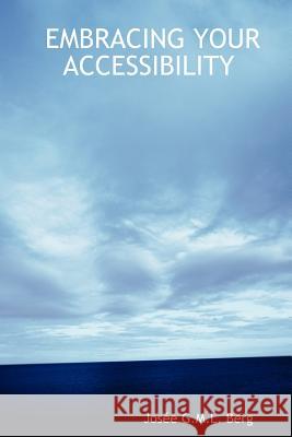 Embracing Your Accessibility Josee G.M.L. Berg 9781847286970 Lulu.com