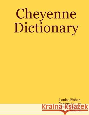 Cheyenne Dictionary Wayne Leman Marie Sanchez Leroy Pin 9781847287069 Lulu.com