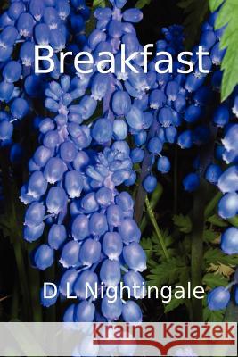 Breakfast D, L Nightingale 9781847287243 Lulu.com