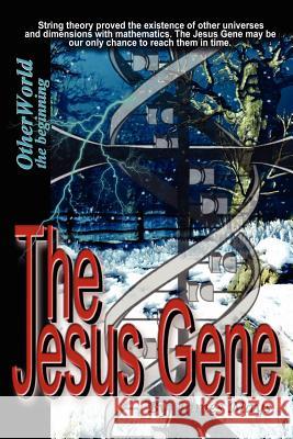 The Jesus Gene - OtherWorld, the Beginning James Mays 9781847288318