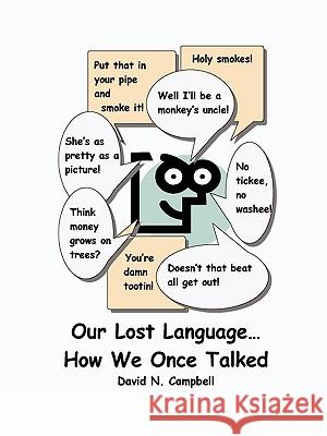 Our Lost Language - How We Once Talked Dr. David N. Campbell 9781847288967 Lulu.com