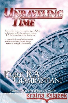 Unraveling Time Kurt R. A. Giambastiani 9781847289476 Lulu.com