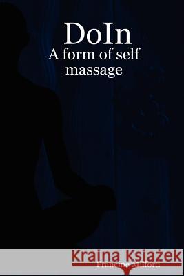 DoIn: A Form of Self Massage Francine Milford 9781847289520