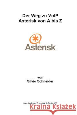 Der Weg Zu VoIP Asterisk Von A Bis Z Silvio Schneider 9781847289612