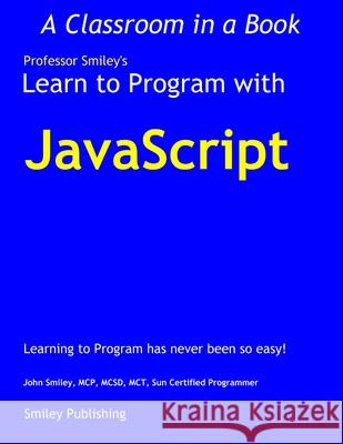 Learn to Program with JavaScript John Smiley 9781847289995