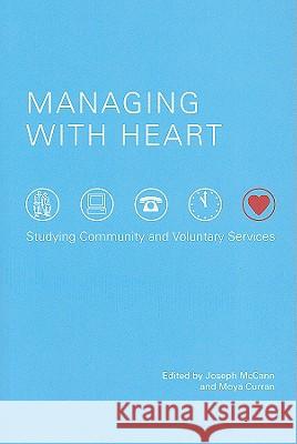 Managing with Heart: Studying Community and Voluntary Services Joseph McCann Moya Curran 9781847301024