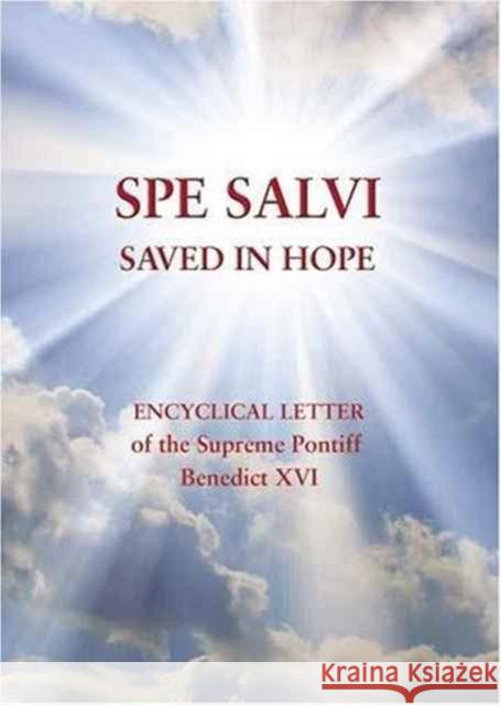 Spe Salvi (Saved in Hope): Encyclical Letter of the Supreme Pontiff Benedict XVI Pope Benedict, XVI 9781847301031 Veritas Publications