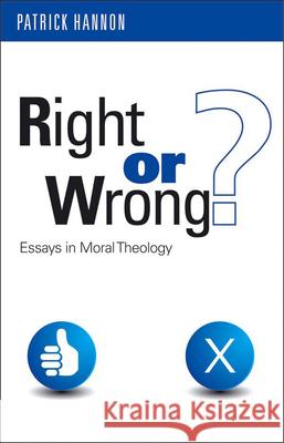 Right or Wrong?: Essays in Moral Theology Patrick Hannon 9781847301291 Veritas Books (CN)