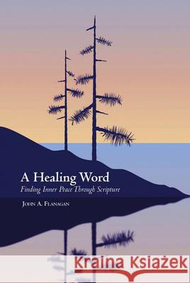 A Healing Word: Finding Inner Peace Through Scripture Flanagan, John A. 9781847301604 Veritas Books (CN)