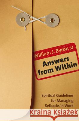 Answers from Within: Spiritual Guidelines for Managing Setbacks in Work William J Byron 9781847302151