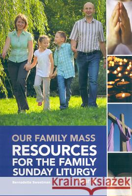 Our Family Mass (A): Resources for the Family Sunday Liturgy Year a Sweetman, Bernadette 9781847302465