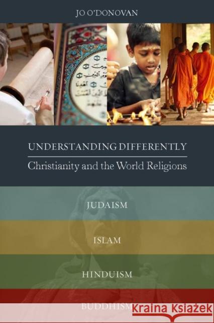 Understanding Differently: Christianity and the World Religions Jo O'Donovan 9781847303677