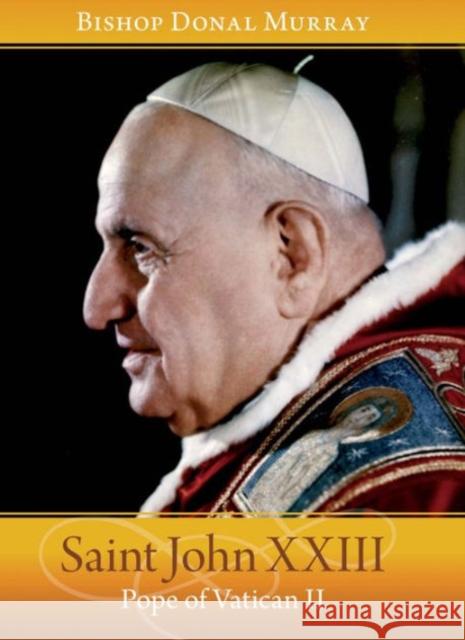 Saint John XXIII: Pope of Vatican II Donal Murray Bishop Donal Murray 9781847305572 Veritas Books (IE)