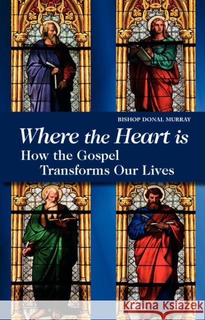 Where the Heart Is: How the Gospel Transforms Our Lives Murray, Donal 9781847305671