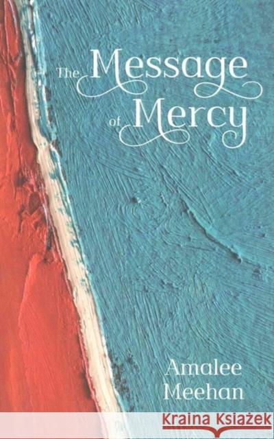 The Message of Mercy Meehan, Amalee 9781847306524