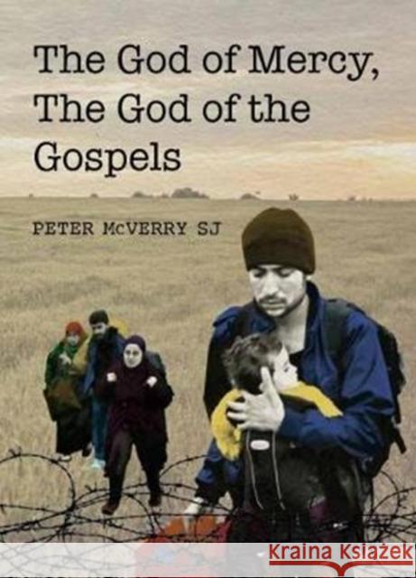 The God of Mercy, the God of the Gospels McVerry, Peter 9781847306777 Veritas