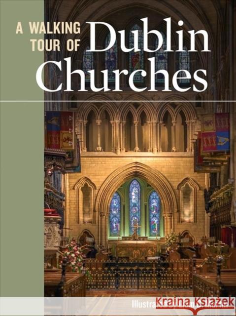 A Walking Tour of Dublin Churches Liam C. Martin 9781847308702