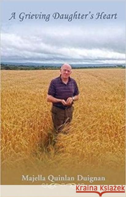 A Grieving Daughter's Heart Majella Quinlan Duignan 9781847309976 Veritas Publications