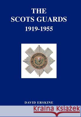 Scots Guards 1919-1955 David Erskine B 9781847340795