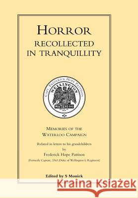 HORROR RECOLLECTED IN TRANQUILLITY. Memories of the Waterloo Campaign Edited By S. B 9781847340887 Naval & Military Press