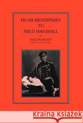 From Midshipman to Field Marshal Evelyn Wood V. C. Si 9781847341365 Naval & Military Press