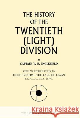 History of the Twentieth (Light) Division Inglefield, V. 9781847342027 Naval & Military Press