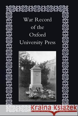 War Record of the University Press, Oxford Oxford University Press 9781847342164 Naval & Military Press