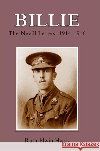 Billie: The Nevill Letters: 1914-1916 Ruth Elwin Harris 9781847342812