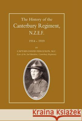 History of the Canterbury Regiment. N.Z.E.F. 1914-1919 David Ferguson Cap 9781847342881