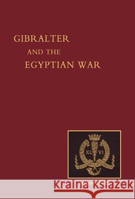 Reminiscences of Gibraltar, Egypt and the Egyptian War, 1882 (from the Ranks) 2nd Bn DCLI Lat 9781847342997 Naval & Military Press